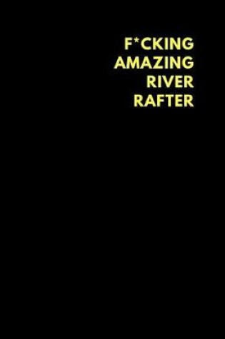 Cover of F*cking Amazing River Rafter