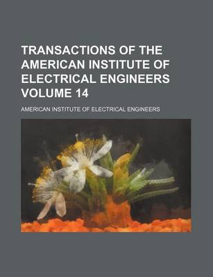 Book cover for Transactions of the American Institute of Electrical Engineers Volume 14