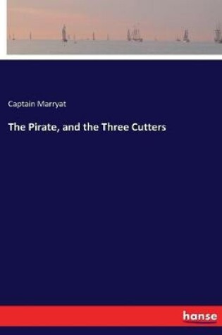 Cover of The Pirate, and the Three Cutters