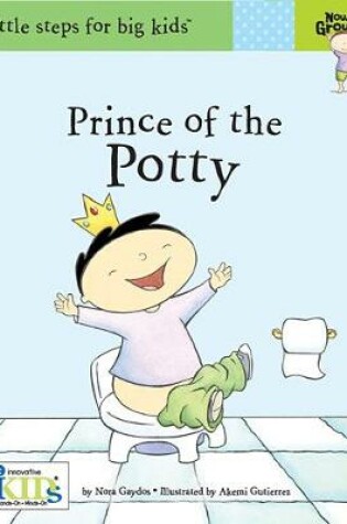 Cover of Now I'm Growing!: Prince of the Potty
