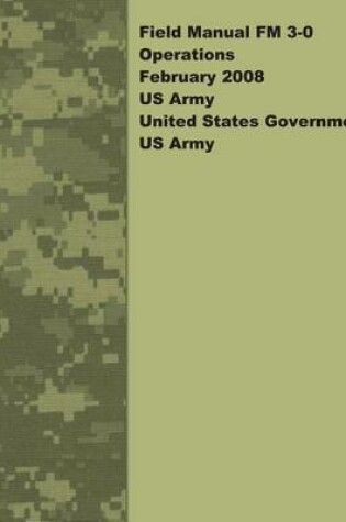 Cover of Field Manual FM 3-0 Operations February 2008 US Army