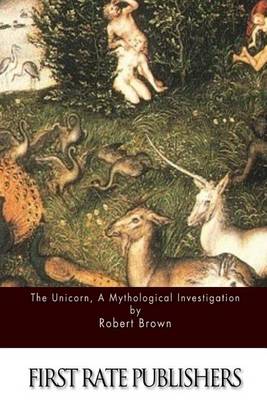 Book cover for The Unicorn, a Mythological Investigation