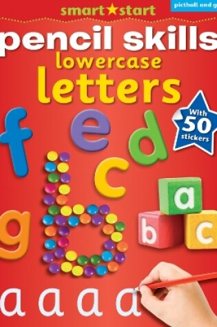 Cover of Smart Start Pencil Skills: Lowercase Letters