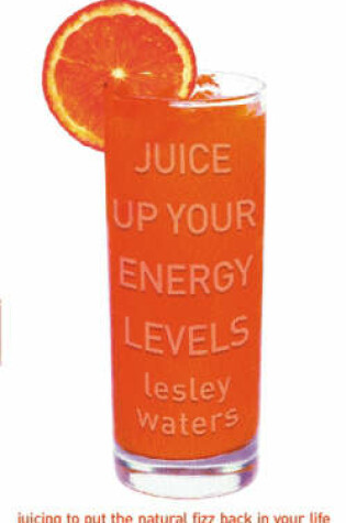 Cover of Juice Up Your Energy Levels