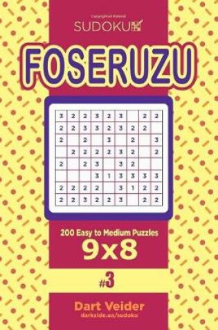 Cover of Sudoku Foseruzu - 200 Easy to Medium Puzzles 9x8 (Volume 3)