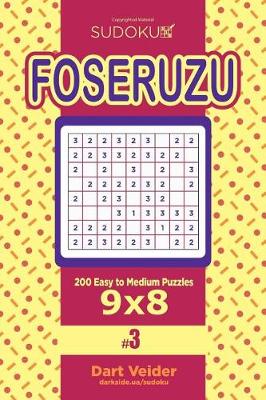 Book cover for Sudoku Foseruzu - 200 Easy to Medium Puzzles 9x8 (Volume 3)