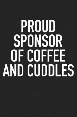 Cover of Proud Sponsor of Coffee and Cuddles