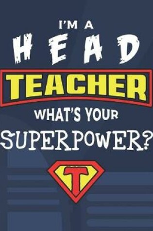 Cover of I'm A Head Teacher What's Your Superpower?