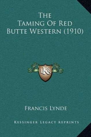 Cover of The Taming of Red Butte Western (1910)