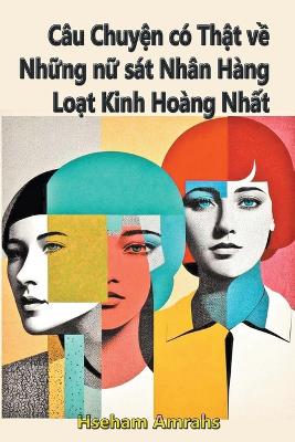 Book cover for C�u Chuyện c� Thật về Những nữ s�t Nh�n H�ng Loạt Kinh Ho�ng Nhất