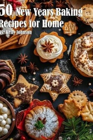 Cover of 50 New Years Baking Recipes for Home