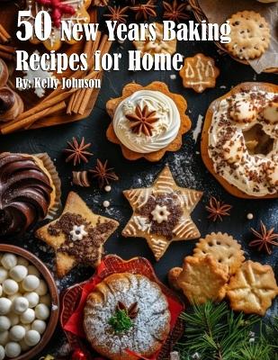 Book cover for 50 New Years Baking Recipes for Home