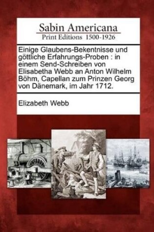 Cover of Einige Glaubens-Bekentnisse Und Gottliche Erfahrungs-Proben