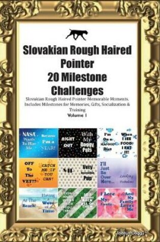 Cover of Slovakian Rough Haired Pointer 20 Milestone Challenges Slovakian Rough Haired Pointer Memorable Moments.Includes Milestones for Memories, Gifts, Socialization & Training Volume 1