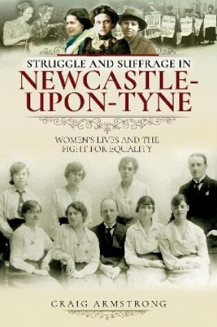 Cover of Struggle and Suffrage in Newcastle-upon-Tyne