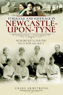 Book cover for Struggle and Suffrage in Newcastle-upon-Tyne