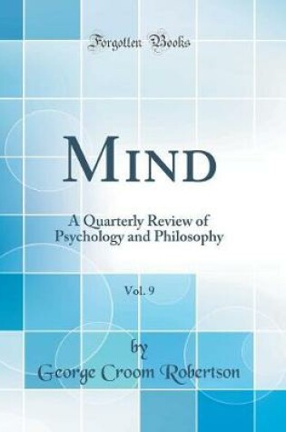 Cover of Mind, Vol. 9: A Quarterly Review of Psychology and Philosophy (Classic Reprint)