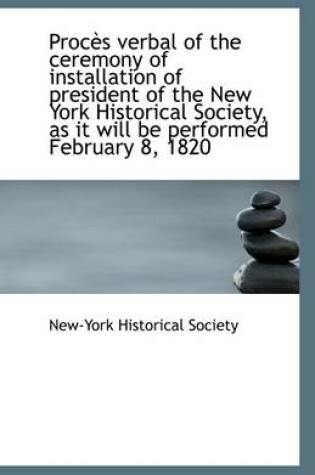 Cover of Proces Verbal of the Ceremony of Installation of President of the New York Historical Society, as It