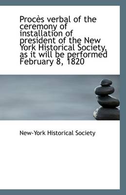 Book cover for Proces Verbal of the Ceremony of Installation of President of the New York Historical Society, as It