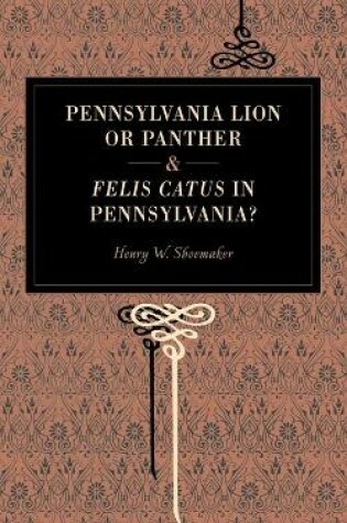 Cover of Pennsylvania Lion or Panther & Felis Catus in Pennsylvania?