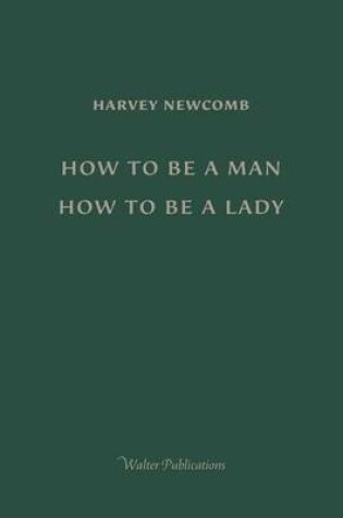 Cover of How to Be a Man; How to Be a Lady