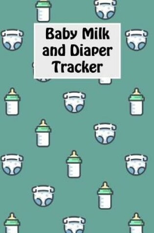 Cover of Baby Milk And Diaper Tracker