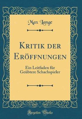 Book cover for Kritik der Eröffnungen: Ein Leitfaden für Geübtere Schachspieler (Classic Reprint)