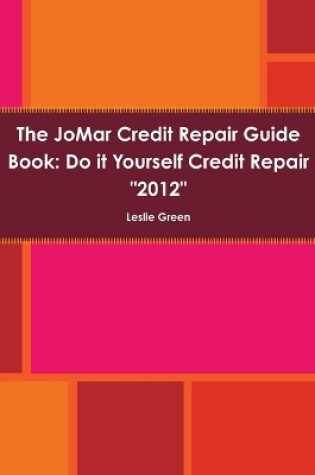 Cover of The JoMar Credit Repair Guide Book "2012"