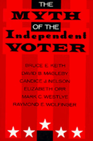 Cover of The Myth of the Independent Voter