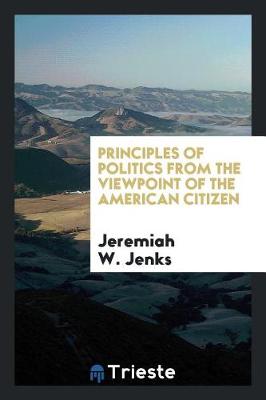 Book cover for Principles of Politics from the Viewpoint of the American Citizen