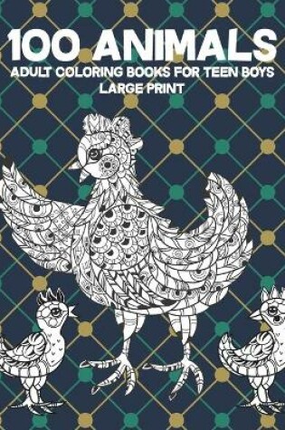 Cover of Adult Coloring Books for Teen Boys - 100 Animals - Large Print