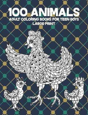 Book cover for Adult Coloring Books for Teen Boys - 100 Animals - Large Print