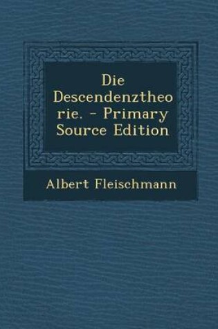 Cover of Die Descendenztheorie. - Primary Source Edition