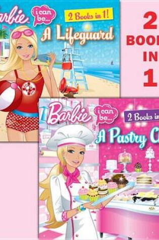 Cover of I Can Be a Pastry Chef/I Can Be a Lifeguard (Barbie)