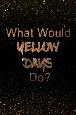 Book cover for What Would Yellow Days Do?