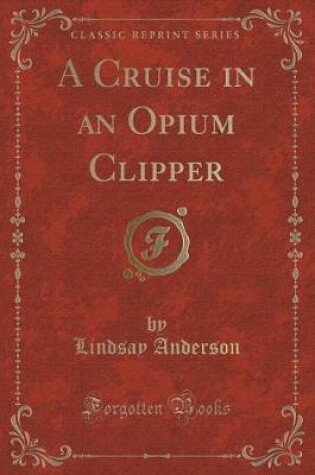 Cover of A Cruise in an Opium Clipper (Classic Reprint)