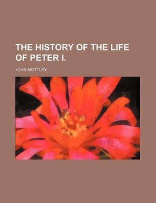 Book cover for The History of the Life of Peter I.