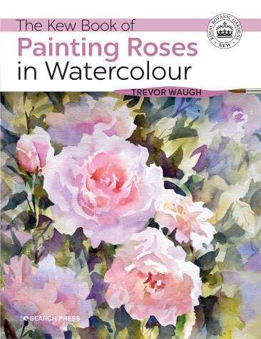 Cover of The Kew Book of Painting Roses in Watercolour