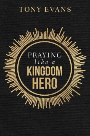 Cover of Praying like a Kingdom Hero