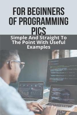 Cover of For Beginners Of Programming PICS