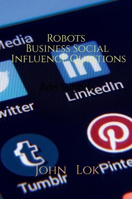 Book cover for Robots Business Social Influence Questions