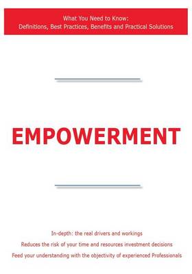 Book cover for Empowerment - What You Need to Know: Definitions, Best Practices, Benefits and Practical Solutions