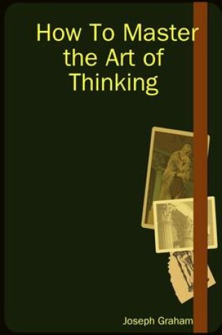 Cover of How to Master the Art of Thinking