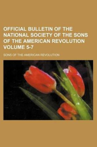 Cover of Official Bulletin of the National Society of the Sons of the American Revolution Volume 5-7