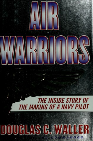Cover of Air Warriors: the inside Story of the Making of a Navy Pilot