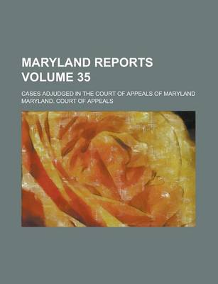 Book cover for Maryland Reports; Cases Adjudged in the Court of Appeals of Maryland Volume 35