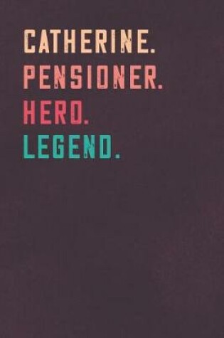 Cover of Catherine. Pensioner. Hero. Legend.