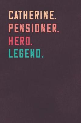 Book cover for Catherine. Pensioner. Hero. Legend.