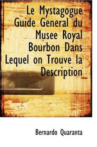 Cover of Le Mystagogue Guide General Du Muse Royal Bourbon Dans Lequel on Trouve La Description