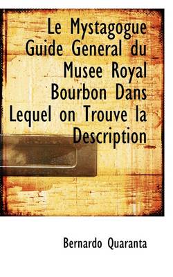 Book cover for Le Mystagogue Guide General Du Muse Royal Bourbon Dans Lequel on Trouve La Description